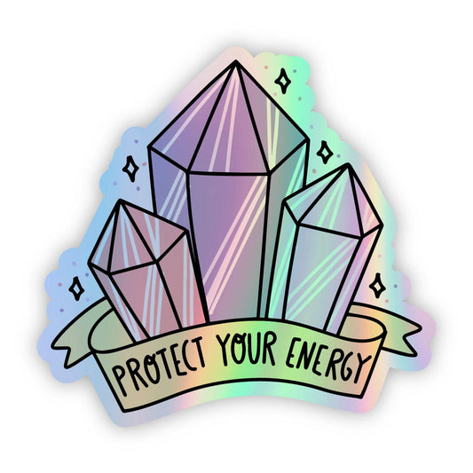 "Protect Your Energy" Holographic Sticker - Crystals