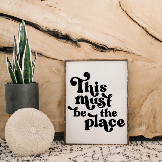 This Must be the Place Wood Sign