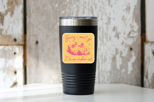 Sorry I Can't Go I'm an Indoor Cat Sticker