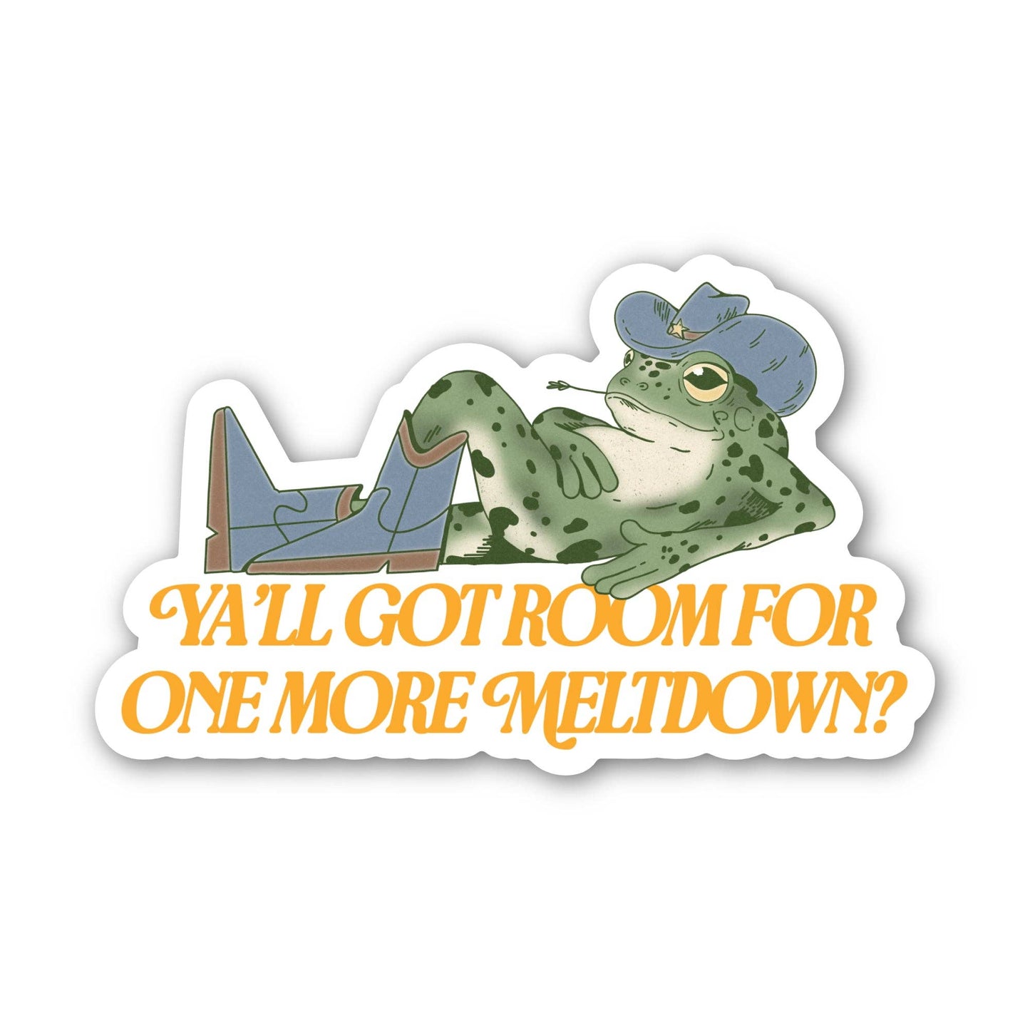 Y'all Got Room For One More Meltdown Frog Sticker