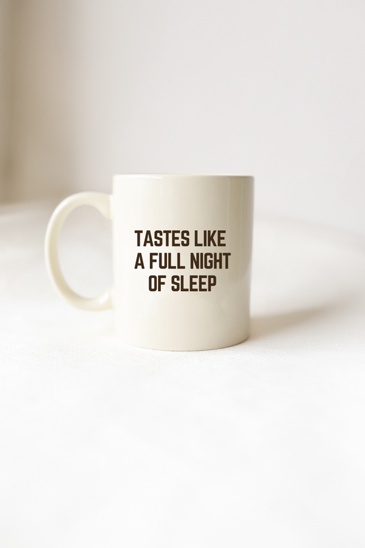 Tastes Like a Full Night's Sleep Coffee Mug, Printed Mugs