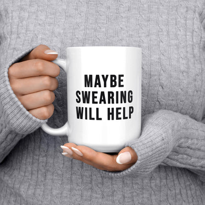 Maybe Swearing Will Help Funny Mug