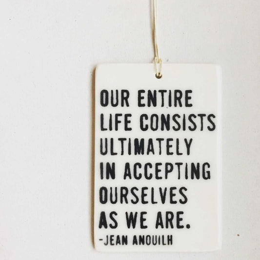 Our Entire Lives Anouilh Ceramic Tag