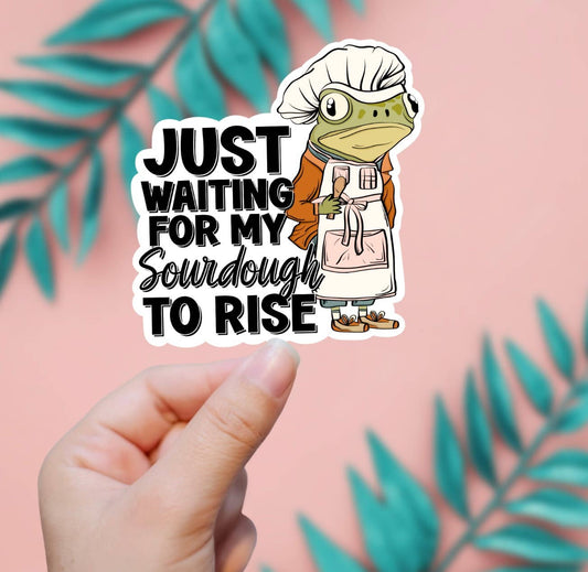 Waiting For My Sourdough To Rise Sticker