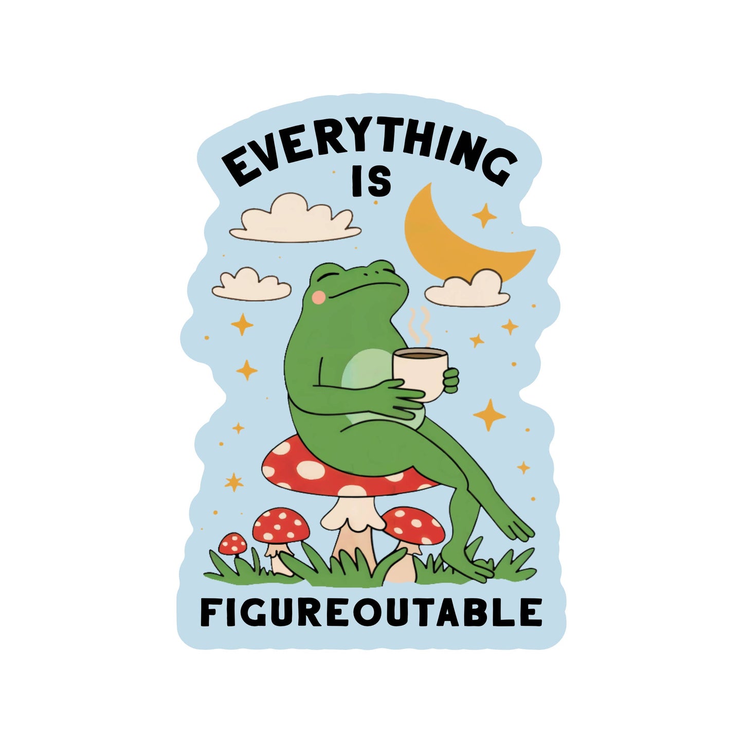 Everything Is Figureoutable Sticker