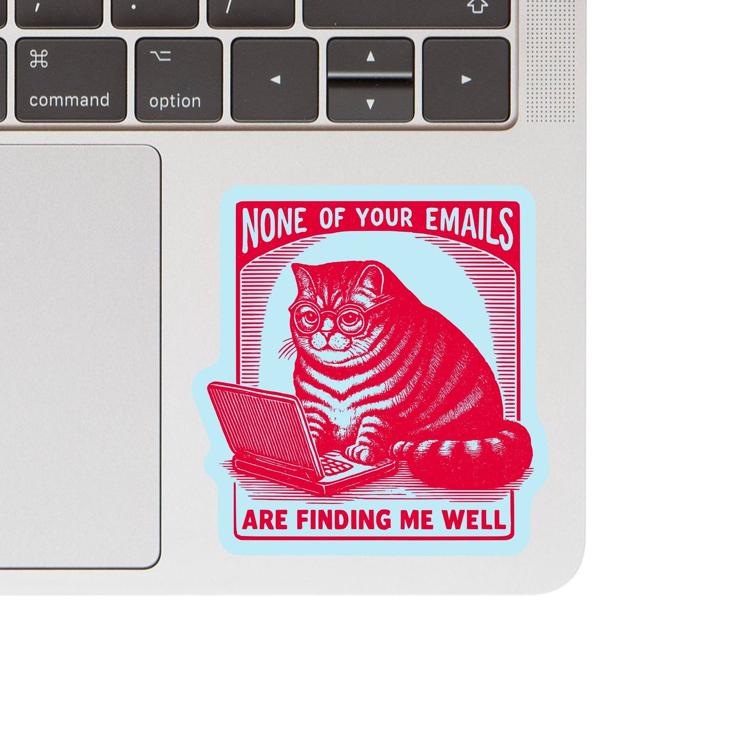 None Of Your Emails Are Funding Me Well Sticker