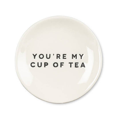You're My Cup Of Tea Small Plate 3.5"