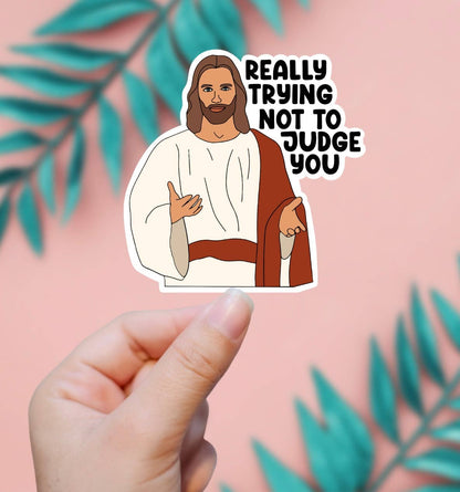 Jesus Really Trying Not To Judge You Sticker