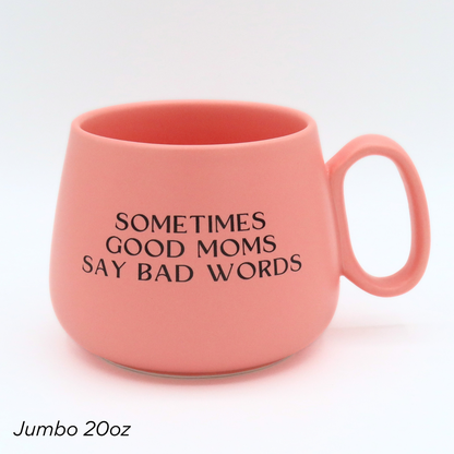 Jumbo Cappuccino Mug Sometimes Good Moms Say Bad Words