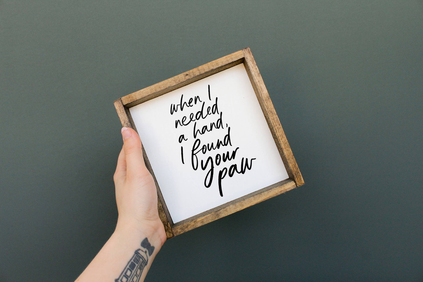 When I Needed a Hand I Found Your Paw Framed Print