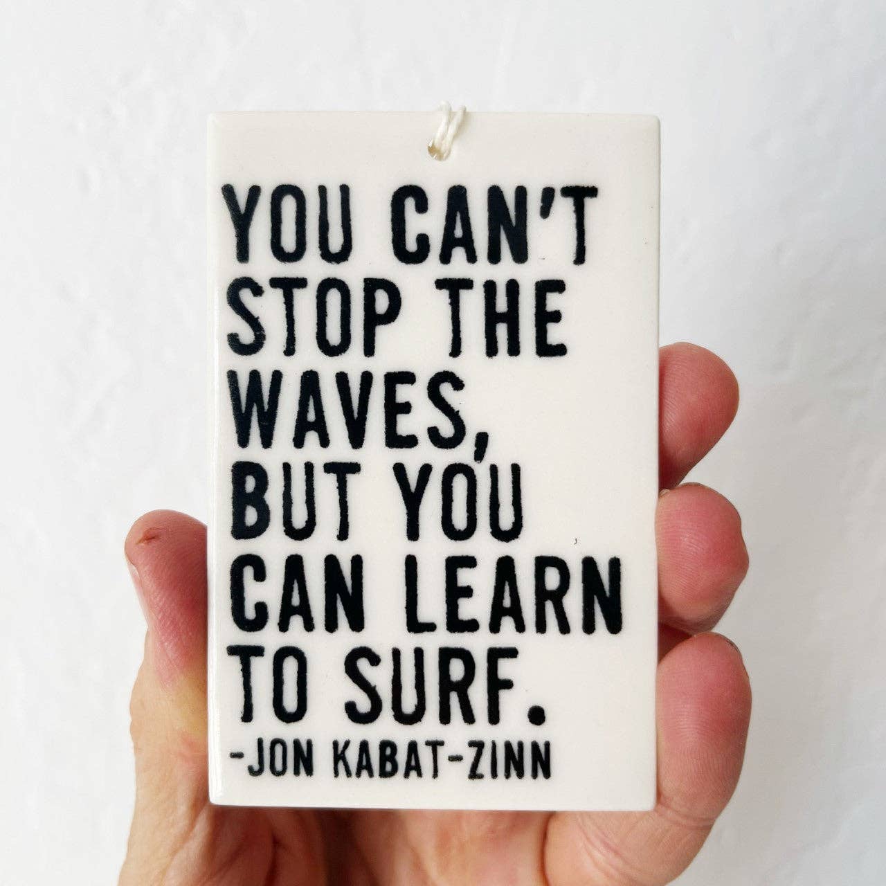 "You Can't Stop the Waves" Ceramic Tag