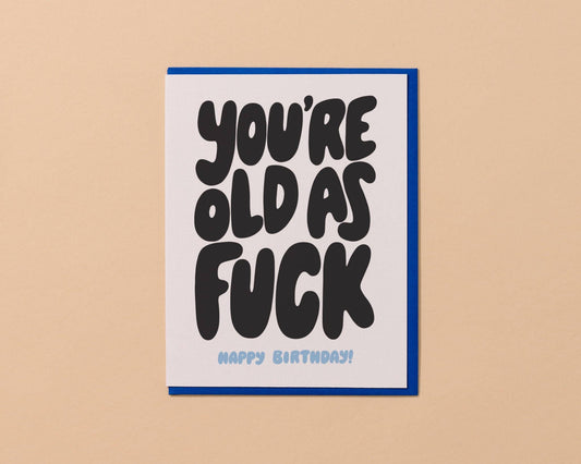 Birthday Card Old as Fuck