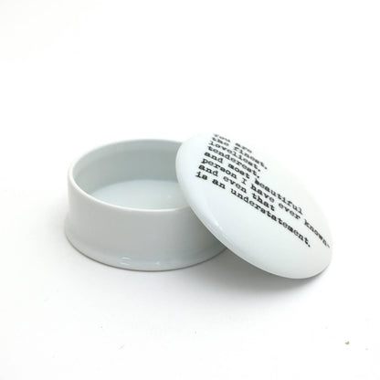 You are the finest round box, porcelain jewelry box, trinket