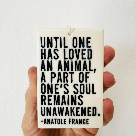 "Until One Has Loved" Ceramic Quote Wall Tag