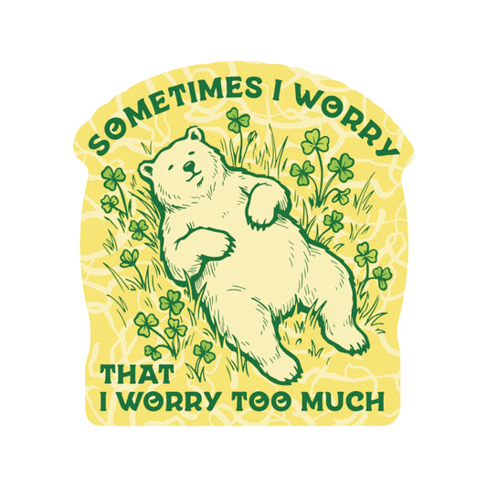 Worry Too Much Funny Bear Cub High Quality Vinyl Sticker
