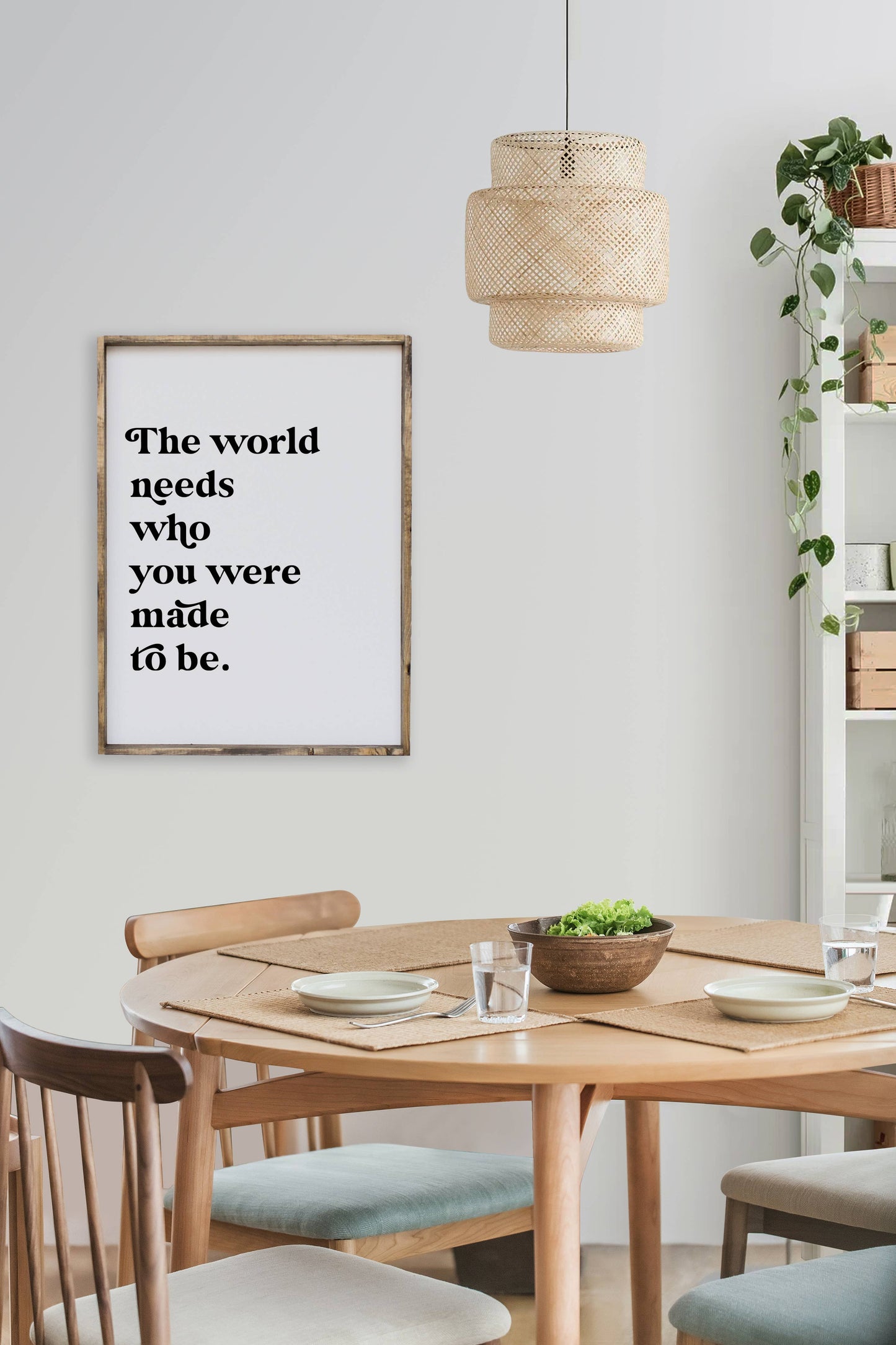 The World Needs Who You Were Made To Be Wood Sign