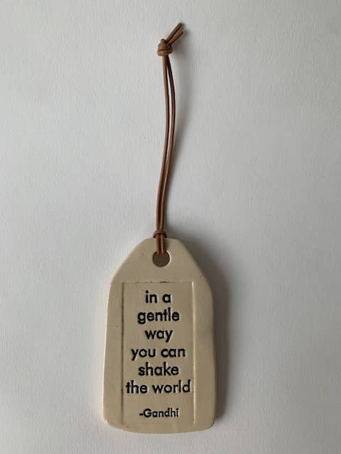 Ceramic Quote Tag: in a gentle way