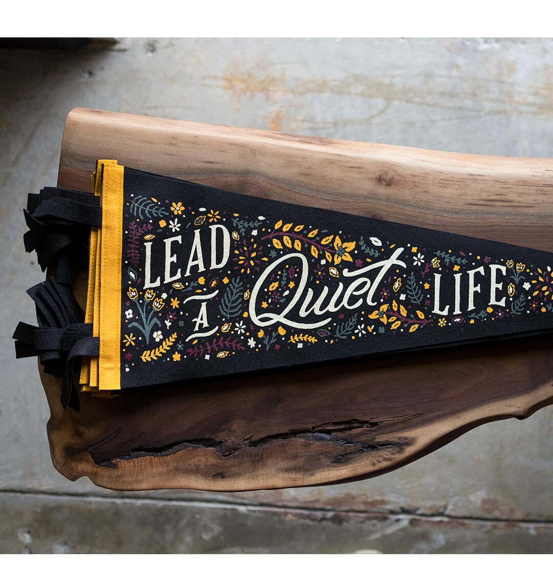 Lead a Quiet Life Pennant