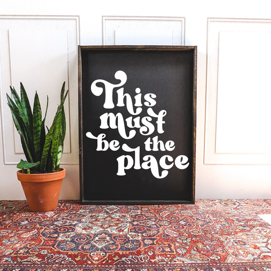 This Must be the Place Wood Sign