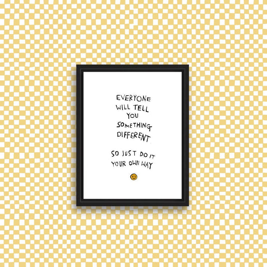 DO IT YOUR OWN WAY Small Art Print