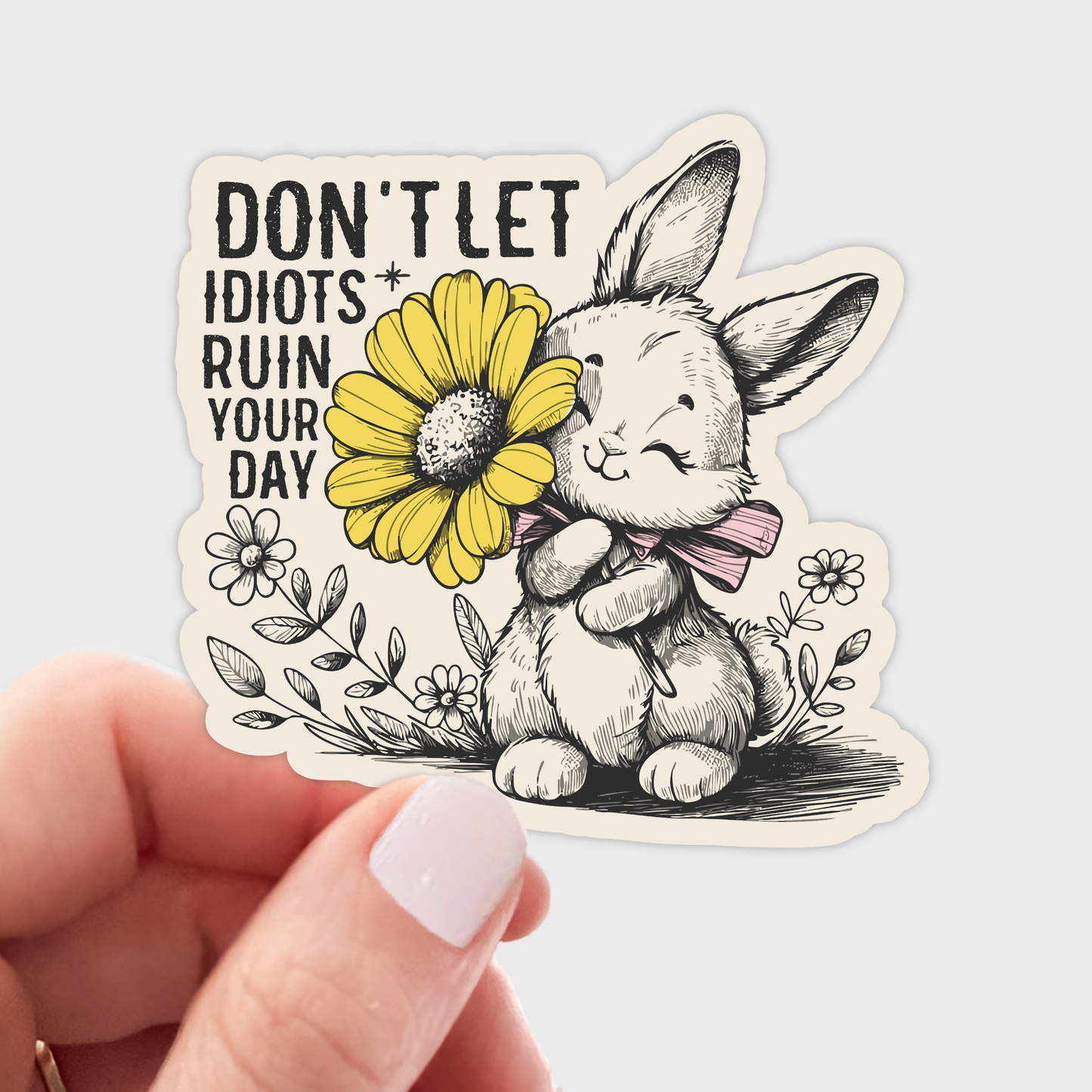 Don't Let Idiots Ruin Your Day Sticker