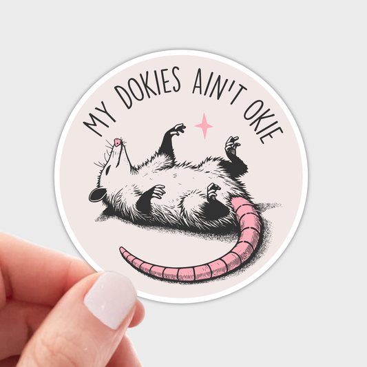 My Dokies Ain't Okie Sticker - opossum, anxiety, animal