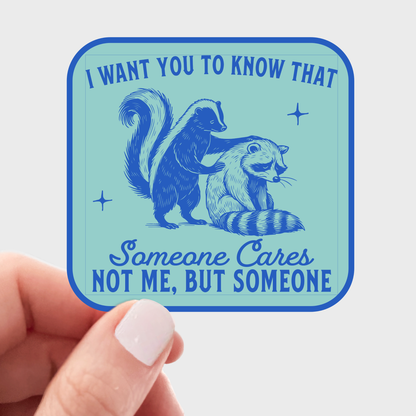 I Want You to Know Someone Cares Sticker