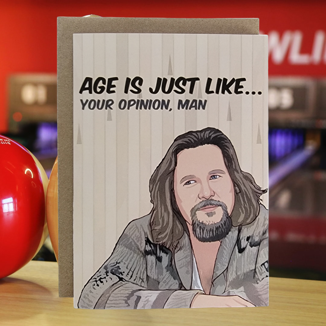 Age Is Just Like...Your Opinion, Man - The Dude - 5x7 Greeting Card