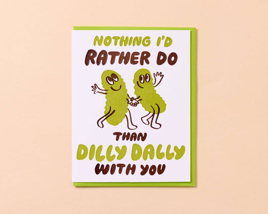 Letterpress Dilly Dally Pickle Card