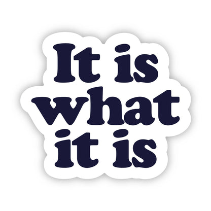 "It is what it is" Sticker