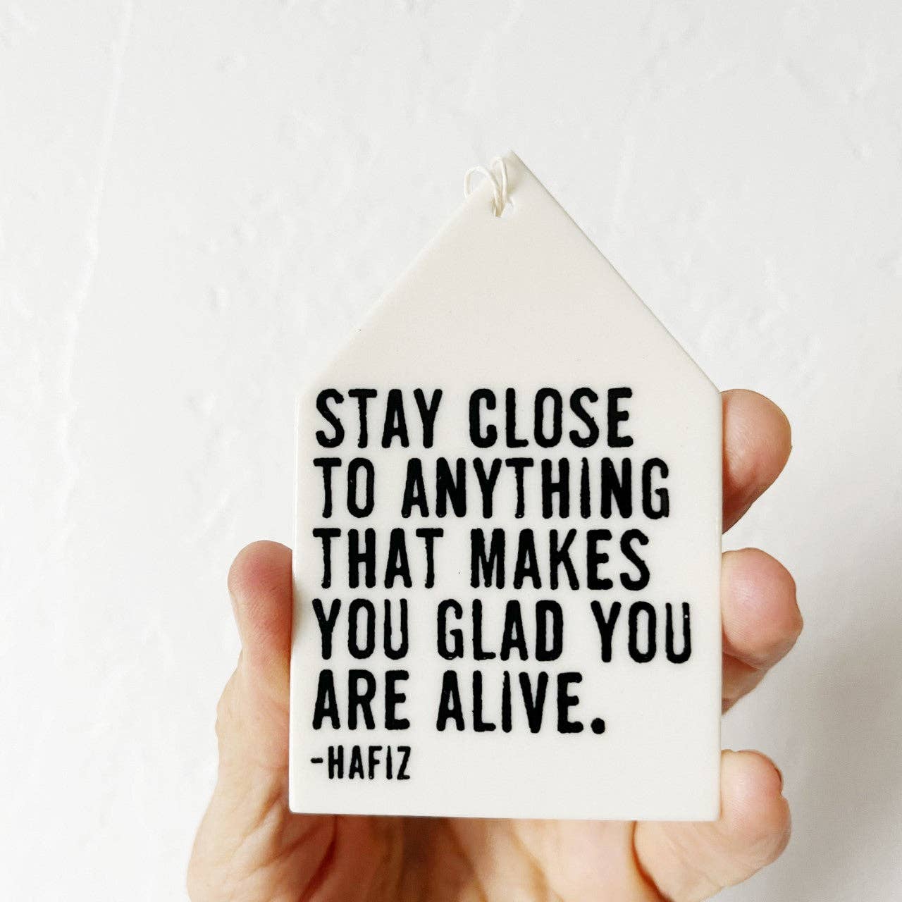 "Stay Close To Anything" Ceramic Wall Tag