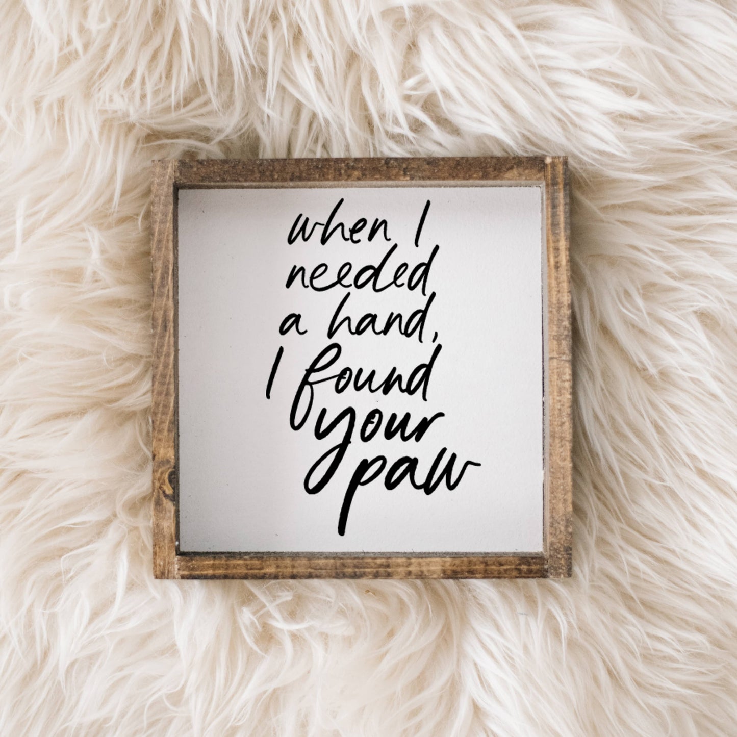 When I Needed a Hand I Found Your Paw Framed Print