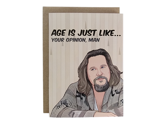 Age Is Just Like...Your Opinion, Man - The Dude - 5x7 Greeting Card