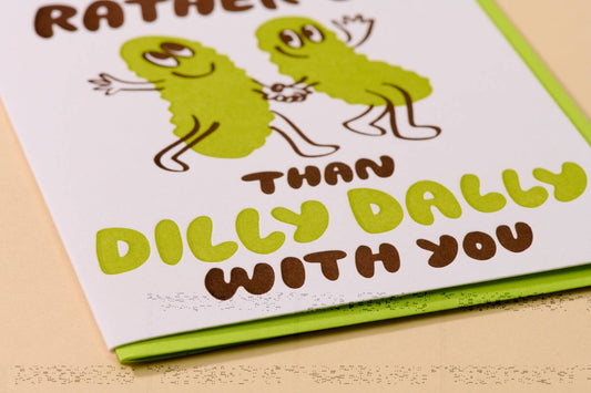 Letterpress Dilly Dally Pickle Card