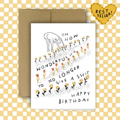 HOW WONDERFUL IT IS TO NO LONGER GIVE A SHIT Birthday Card