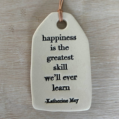 Happiness Is the Greatest Skill Ceramic Quote Tag