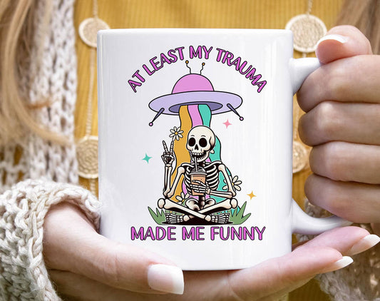 At Least My Trauma Made Me Funny Mug