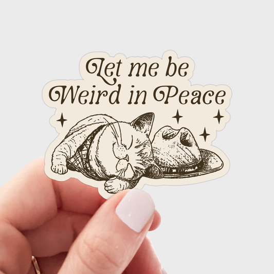 Be Weird in Peace Sticker