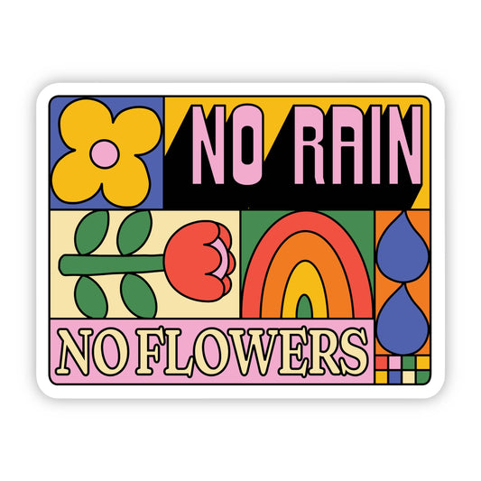 "No Rain, No Flowers" Sticker