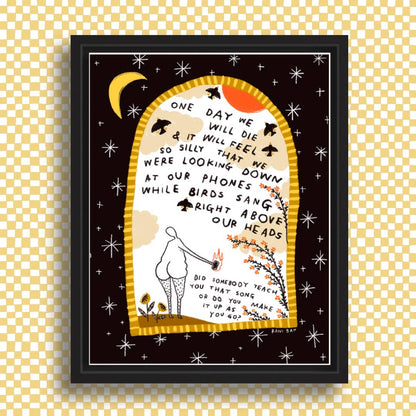 WHILE BIRDS SANG RIGHT ABOVE OUR HEADS Art Print
