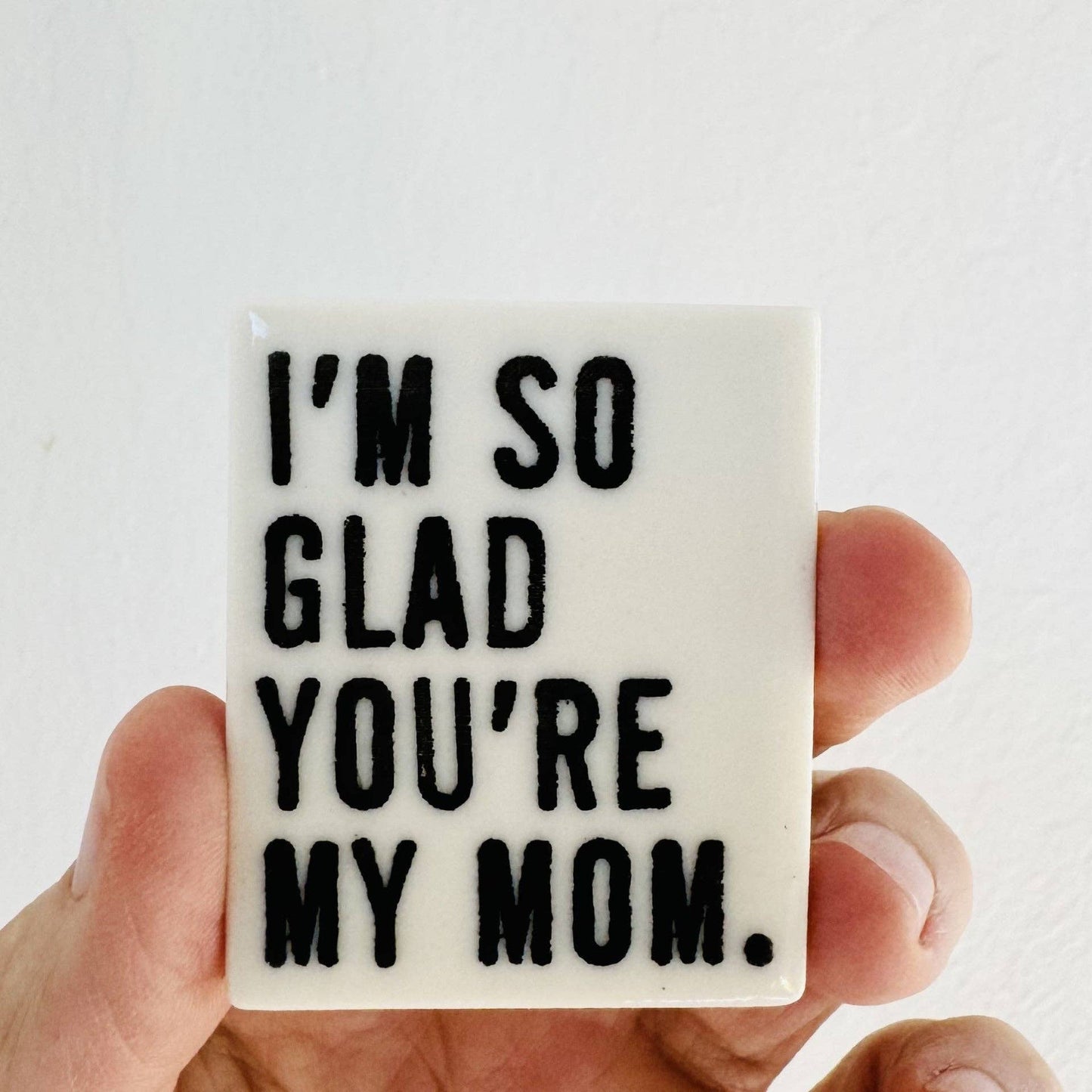 I'm So Glad You're My Mom Magnet