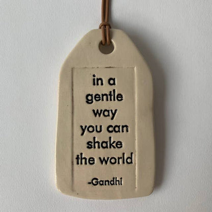 Ceramic Quote Tag: in a gentle way