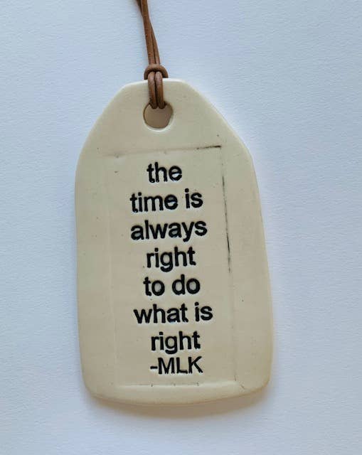 Ceramic Quote Tag: the time is always right...