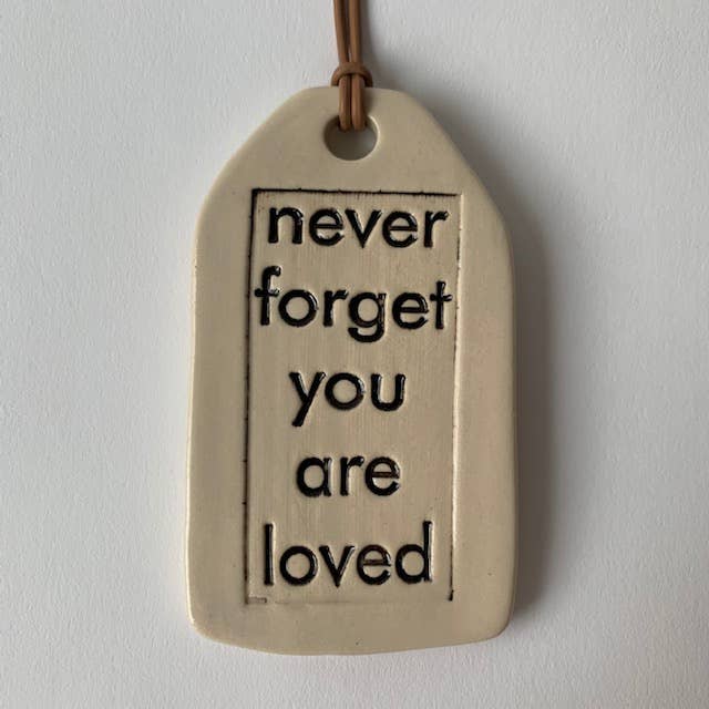 Ceramic Quote Tag: never forget
